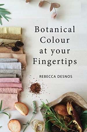 Botanical Colour at your Fingertips de Rebecca Desnos