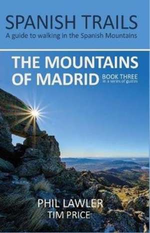 Spanish Trails - A Guide to Walking the Spanish Mountains - The Mountains of Madrid de Phil Lawler