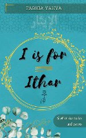 I is for Ithar de Farhia Yahya