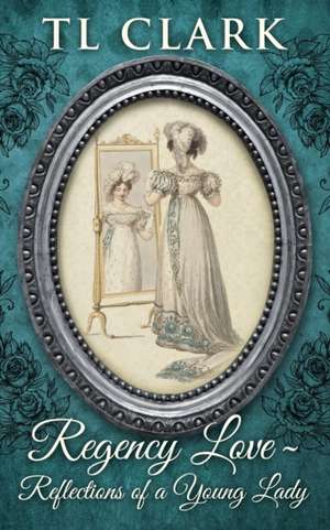 Regency Love de Tl Clark