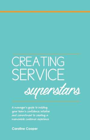 Creating Service Superstars de Caroline Cooper