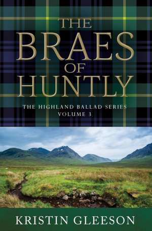 The Braes of Huntly de Kristin Gleeson