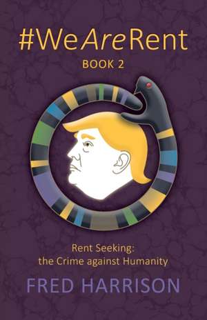 #WeAreRent Book 2 Rent seeking de Fred Harrison