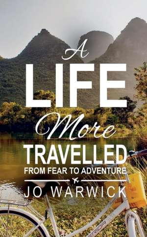 A Life More Travelled de Jo Warwick