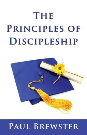 The Principles of Discipleship de Paul Brewster