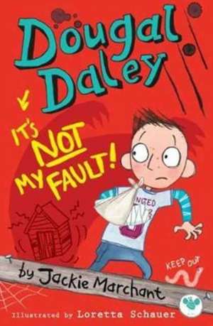 Dougal Daley, it's Not My Fault! de Jackie Marchant