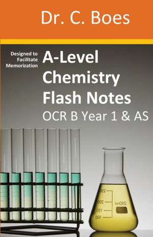 A-Level Chemistry Flash Notes OCR B (Salters) Year 1 & AS de C. Boes