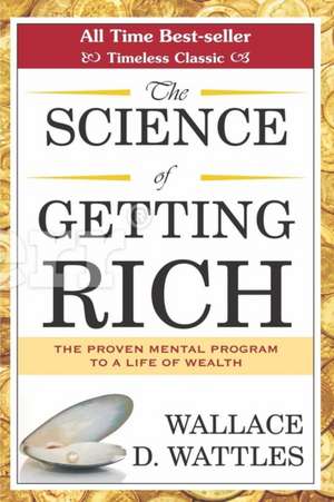 The Science of Getting Rich de Wallace Wattles