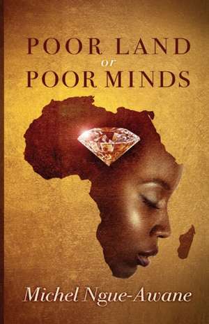 Poor Land or Poor Minds de Michel Ngue-Awane