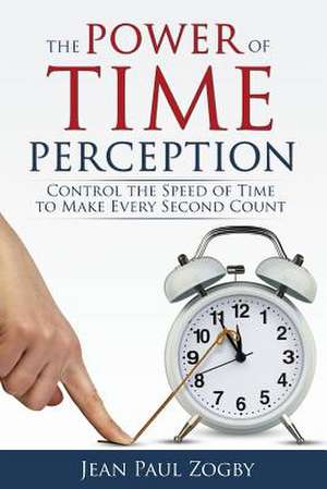 The Power of Time Perception de Jean Paul Zogby