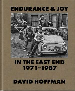 Endurance & Joy in the East End 1971-87 de David Hoffman