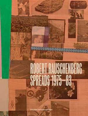 Robert Rauschenberg: Spreads 1975-83 de Oona Doyle