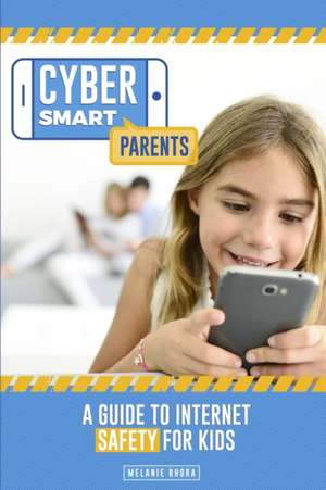 Cyber Smart Parents de Melanie Rhora