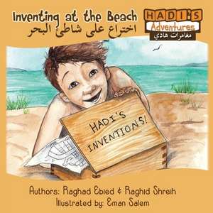 Hadi's Adventures - Inventing at the Beach (Arabic/English) de Raghad Ebied