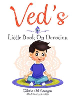 Ved's Little Book On Devotion de Diksha Pal Narayan