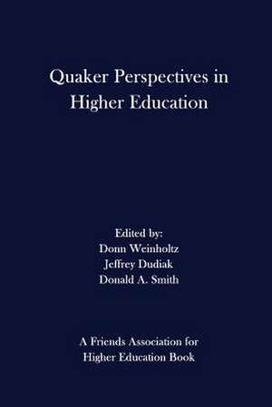 Quaker Perspectives in Higher Education de Donn Weinholtz