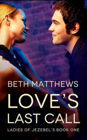 Love's Last Call de Beth Matthews