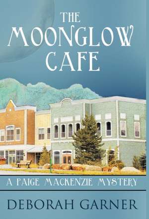 The Moonglow Cafe de Deborah Garner