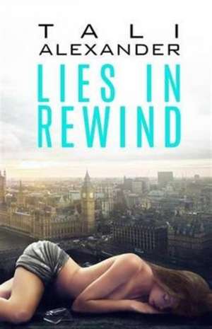 Lies In Rewind de Tali Alexander