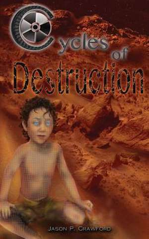 Cycles of Destruction de Jason P. Crawford