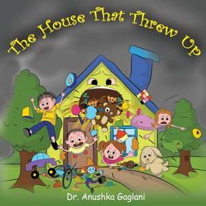 The House That Threw Up de Anushka Gaglani