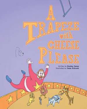 A Trapeze with Cheese Please