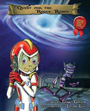 Quest for the Rogue Robot de Gerry Gaston