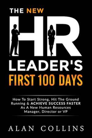 The New HR Leader's First 100 Days de Alan Collins