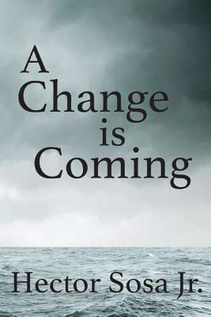 Change Is Coming de Hector Sosa