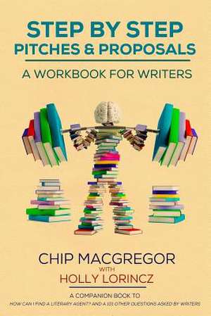 Step by Step Pitches and Proposals de Chip MacGregor