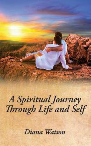 A Spiritual Journey Through Life and Self