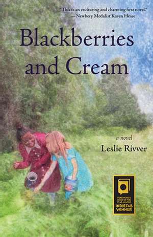 Blackberries and Cream de Leslie Rivver