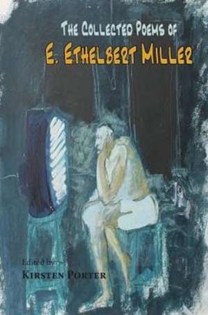 The Collected Poems of E. Ethelbert Miller de Miller, E. Ethelbert