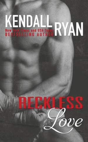 Reckless Love de Kendall Ryan