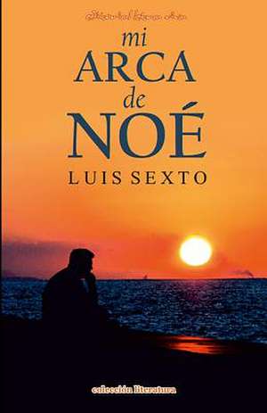 Mi Arca de Noe de Luis Sexto