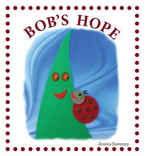 Bob's Hope de Jessica Sweeney