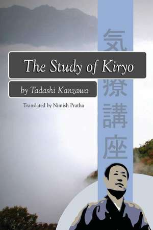 The Study of Kiryo: Awakening the Symbiotic Healing Power de Tadashi Kanzawa