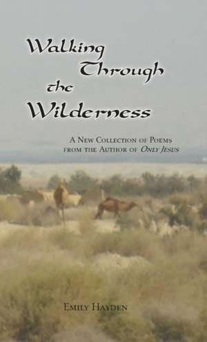 Walking Through the Wilderness de Emily Hayden