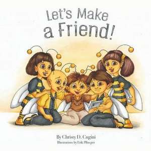 Let's Make a Friend de Cugini, Christy D.