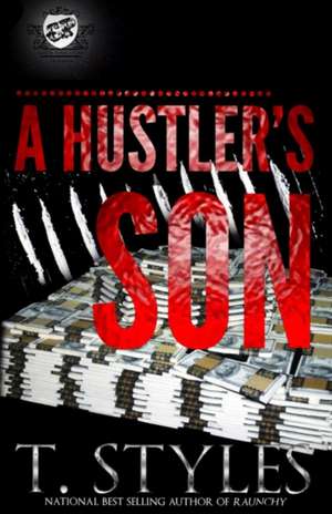 A Hustler's Son (the Cartel Publications Presents) de T. Styles