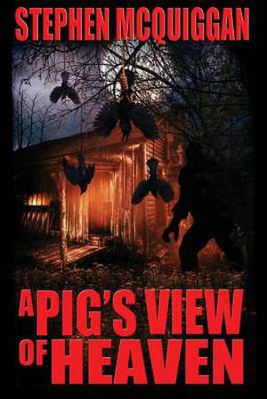 A Pig's View of Heaven de Stephen McQuiggan