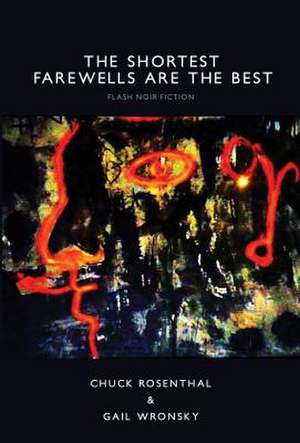 The Shortest Farewells Are the Best de Chuck Rosenthal