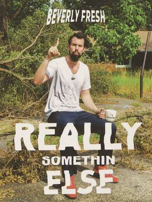 Beverly Fresh: Really Somethin Else de Julie Rodrigues Widholm