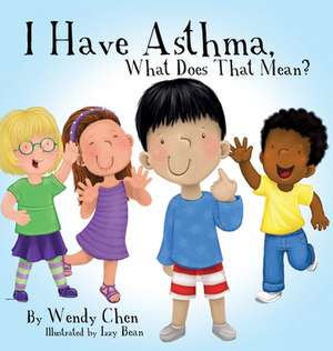 I Have Asthma, What Does That Mean? de Izzy Bean