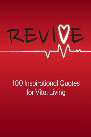 Revive: 100 Inspirational Quotes for Vital Living de Robert B. Walker