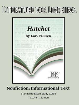 Literature for Learning Hatchet Nonfiction/Informational Text Standards-Based Study Guide Teacher's Edition