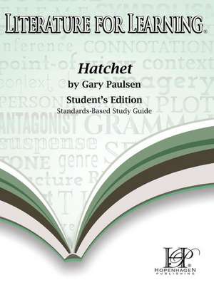 Literature for Learning Hatchet Standards- Based Study Guide Student's Edition