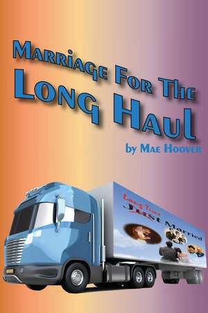 Marriage for the Long Haul de Nae Hoover