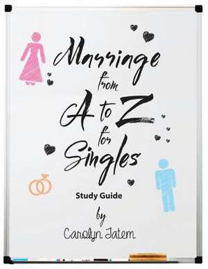 Marriage From A to Z For Singles Study Guide de Carolyn D. Tatem