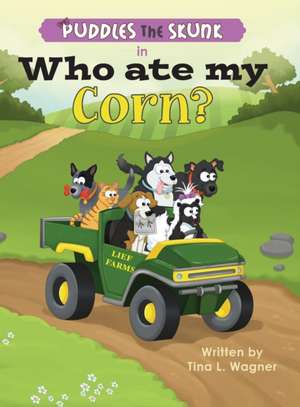 Puddles the Skunk in Who Ate My Corn? de Tina L. Wagner